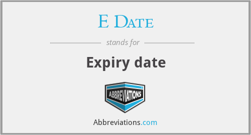 E Date - Expiry date